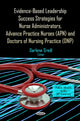 Book cover of: Evidence-Based Leadership Success Strategies for Nurse Administrators, Advance Practice Nurses (APN) & Doctors of Nursing Practice (DNP). By: Darlene Sredl