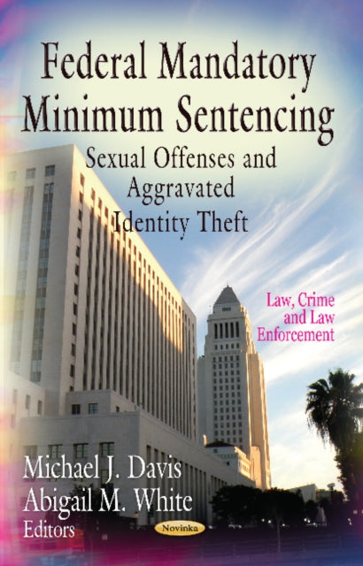 Book cover of: Federal Mandatory Minimum Sentencing. By: Michael J. Davis