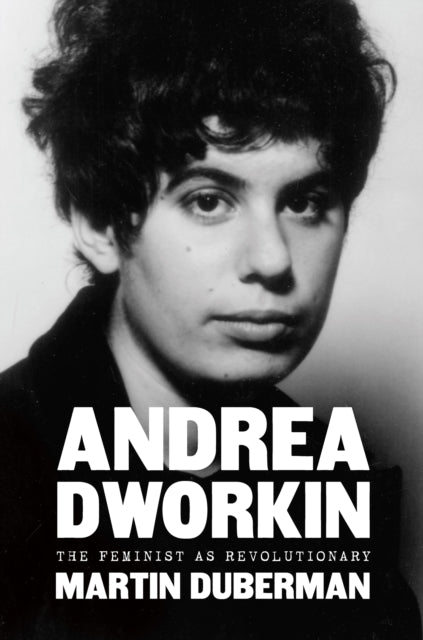 Book cover of: Andrea Dworkin. By: Martin Duberman