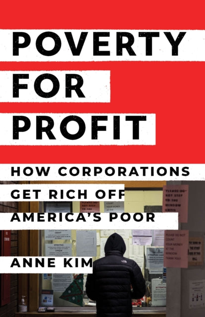 Book cover of: Poverty for Profit. By: Anne Kim