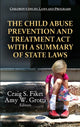 Book cover of: Child Abuse Prevention & Treatment Act with a Summary of State Laws. By: Craig S. Fiket