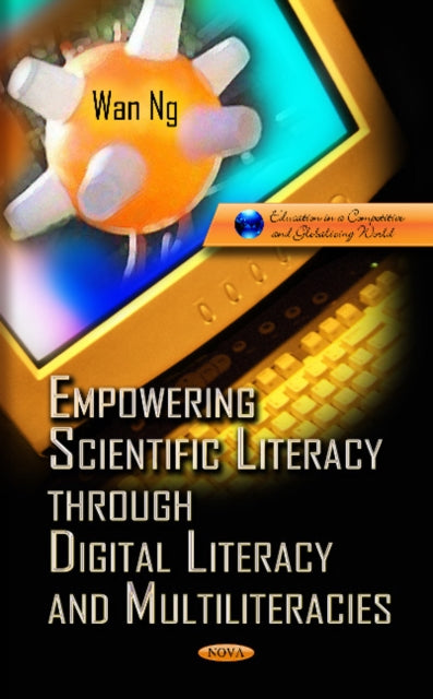 Book cover of: Empowering Scientific Literacy Through Digital Literacy & Multiliteracies. By: Wan Ng