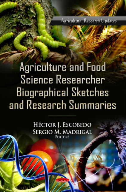 Book cover of: Agriculture & Food Science Research Biographical Sketches & Research Summaries. By: Héctor J. Escobedo