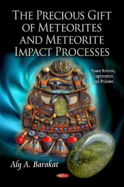 Book cover of: Precious Gift of Meteorites & Meteorite Impact Processes. By: Aly A. Barakat