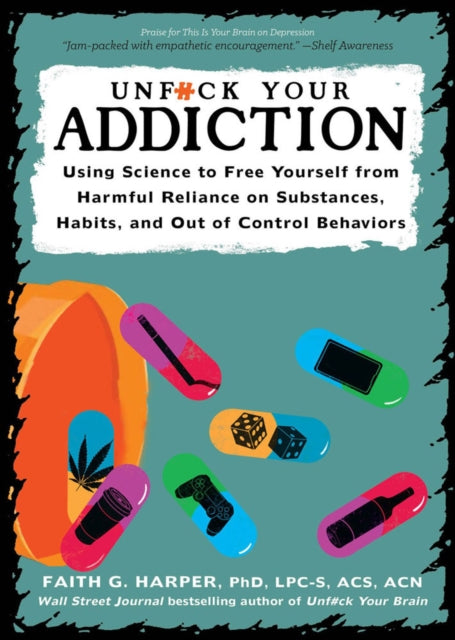 Book cover of: Unfuck Your Addiction. By: Dr. Faith G. Harper