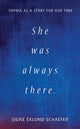 Book cover of: She Was Always There. By: Signe Eklund Schaefer