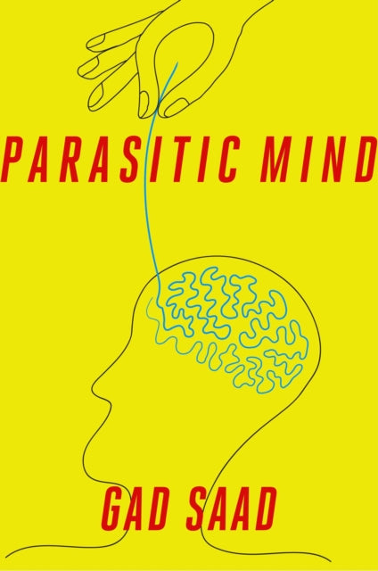 Book cover of: Parasitic Mind. By: Gad Saad