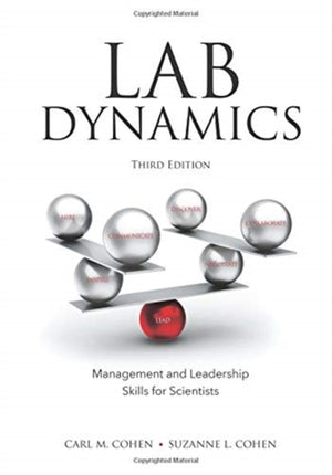 Lab Dynamics: Management and Leadership Skills for Scientists, Third Edition