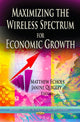 Book cover of: Maximizing the Wireless Spectrum for Economic Growth