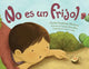 Book cover of: No es un frijol. By: Claudia Guadalupe Martinez