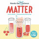 Book cover of: Hands-On Science: Matter. By: Lola M. Schaefer
