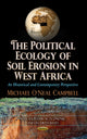 Book cover of: Political Ecology of Soil Erosion in West Africa. By: Michael O'Neal Campbell