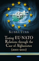 Book cover of: Testing EU-NATO Relations Through the Case of Afghanistan (2001-2011). By: Kübra Türk