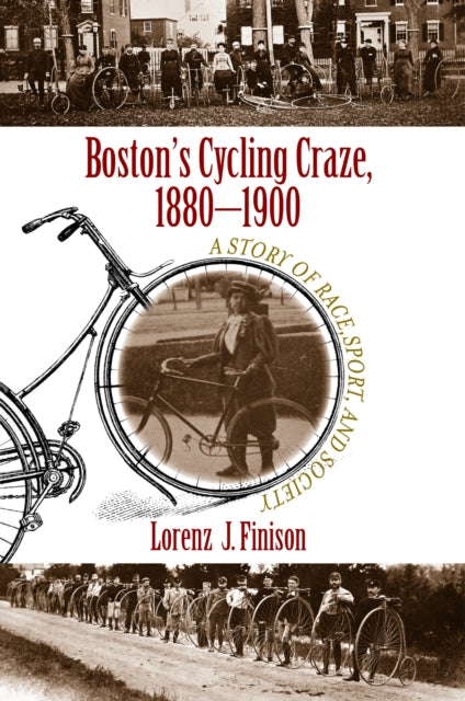 Book cover of: Boston's Cycling Craze, 1880-1900. By: Lorenz J. Finison