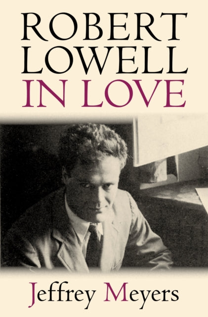 Book cover of: Robert Lowell in Love. By: Jeffrey Meyers