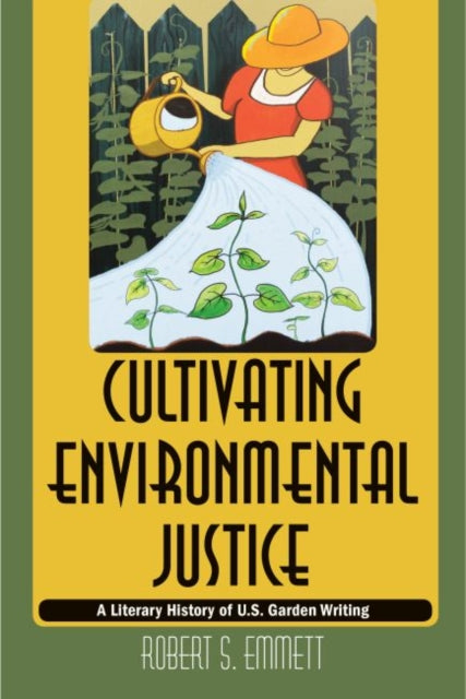 Book cover of: Cultivating Environmental Justice. By: Robert S. Emmett