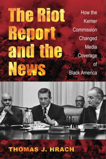 Book cover of: Riot Report and the News. By: Thomas J. Hrach