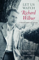 Book cover of: Let Us Watch Richard Wilbur. By: Robert Bagg