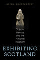 Book cover of: Exhibiting Scotland. By: Alima Bucciantini