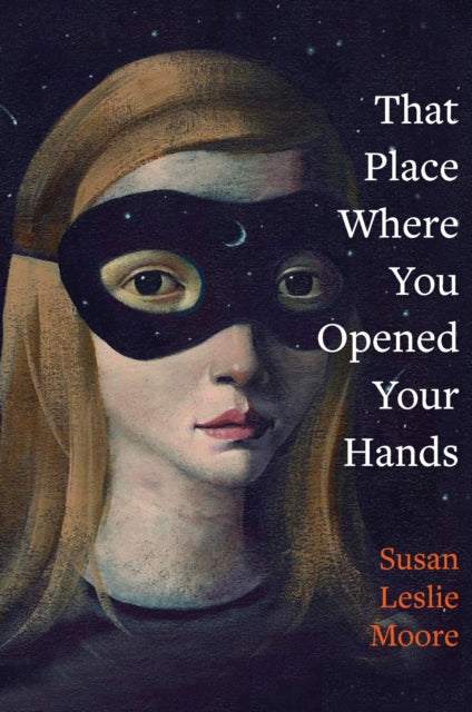 Book cover of: That Place Where You Opened Your Hands. By: Susan Leslie Moore