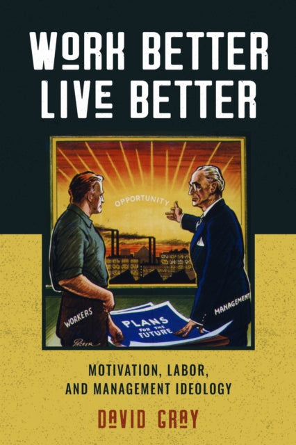 Book cover of: Work Better, Live Better. By: David Gray
