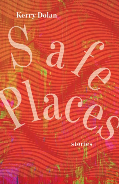 Book cover of: Safe Places. By: Kerry Dolan