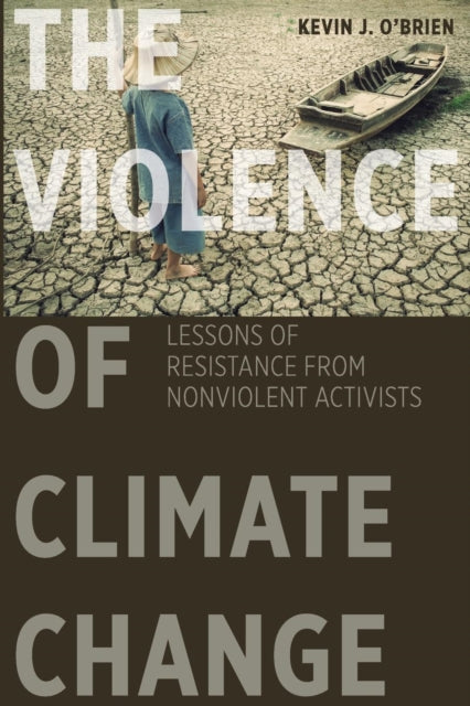 Book cover of: Violence of Climate Change. By: Kevin J. O'Brien