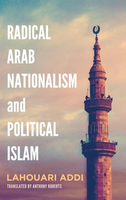 Book cover of: Radical Arab Nationalism and Political Islam. By: Lahouari Addi