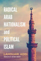Book cover of: Radical Arab Nationalism and Political Islam. By: Lahouari Addi