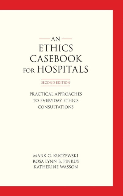 Book cover of: Ethics Casebook for Hospitals. By: Mark G. Kuczewski