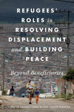 Refugees' Roles in Resolving Displacement and Building Peace