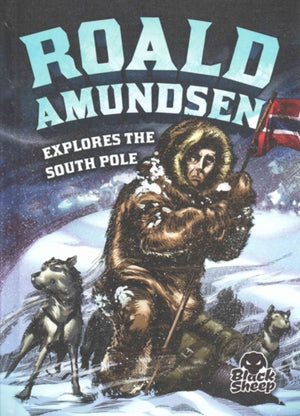 Roald Amundsen Explores the South P