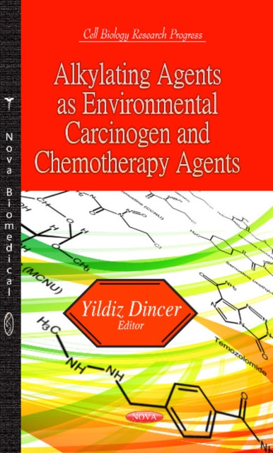 Book cover of: Alkylating Agents as Environmental Carcinogen & Chemotherapy Agents. By: Yildiz Dincer