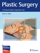 Book cover of: Plastic Surgery: a Practical Guide to Operative Care. By: Bruce A. Mast
