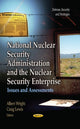 Book cover of: National Nuclear Security Administration & the Nuclear Security Enterprise. By: Albert Wright