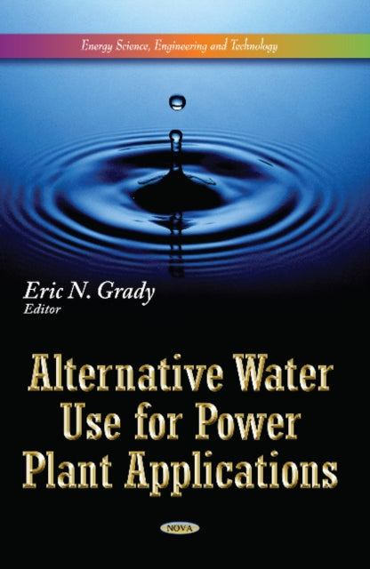 Book cover of: Alternative Water Use for Power Plant Applications. By: Eric N. Grady