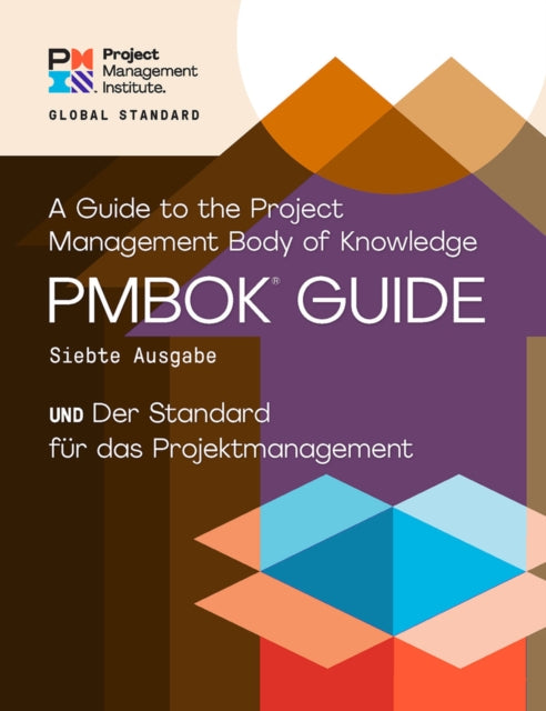 Guide to the Project Management Body of Knowledge (PMBOK® Guide) – Seventh Edition and The Standard for Project Management (GERMAN) 9781628256956 Project Management Institute
