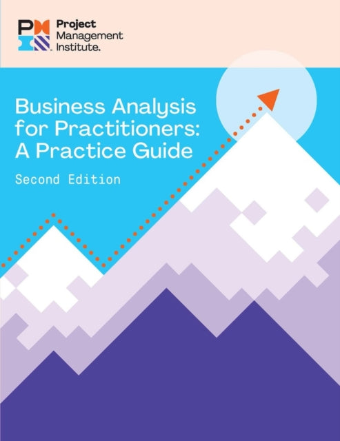 Book cover of: Business Analysis for Practitioners - SECOND Edition. By: Project Management Institute