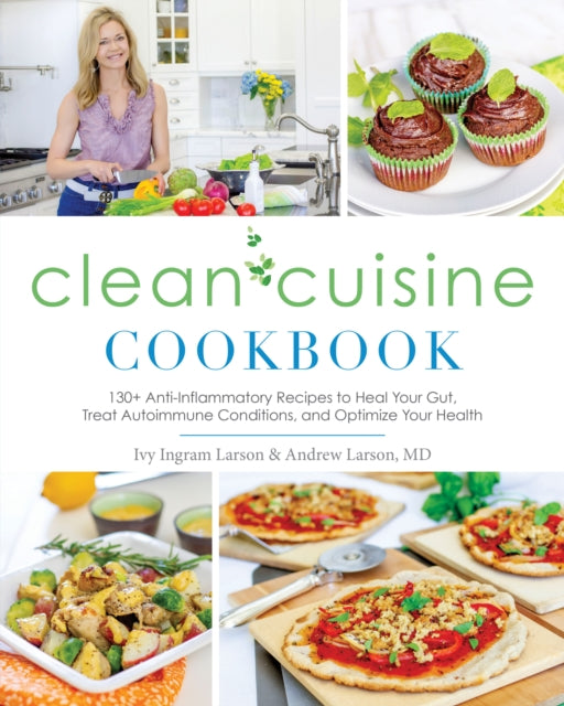 Book cover of: Clean Cuisine Cookbook. By: Ivy Larson