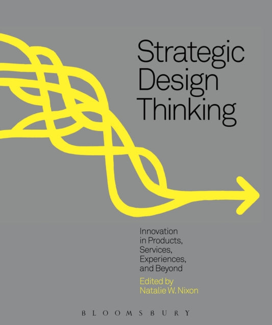 Book cover of: Strategic Design Thinking. By: Natalie W. Nixon