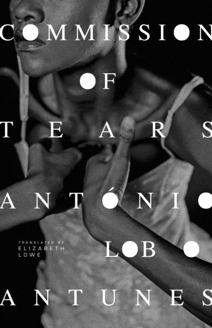 Book cover of: Commission of Tears. By: Antonio Lobo Antunes