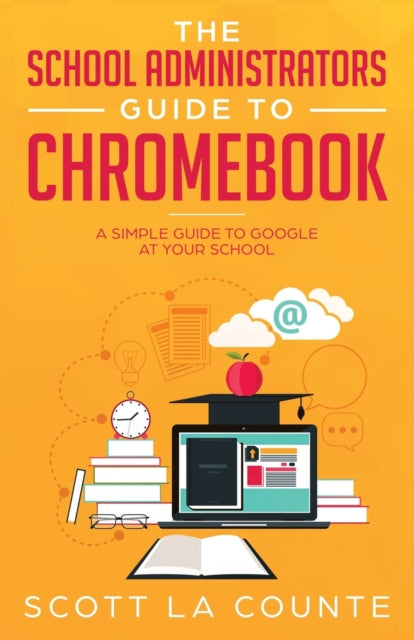 Book cover of: School Administrators Guide to Chromebook. By: La Counte