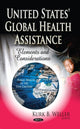 Book cover of: United States' Global Health Assistance. By: Kurk B. Weller
