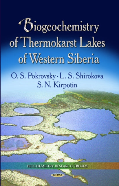 Book cover of: Biogeochemistry of Thermokarst Lakes of Western Siberia. By: O. S. Pokrovsky