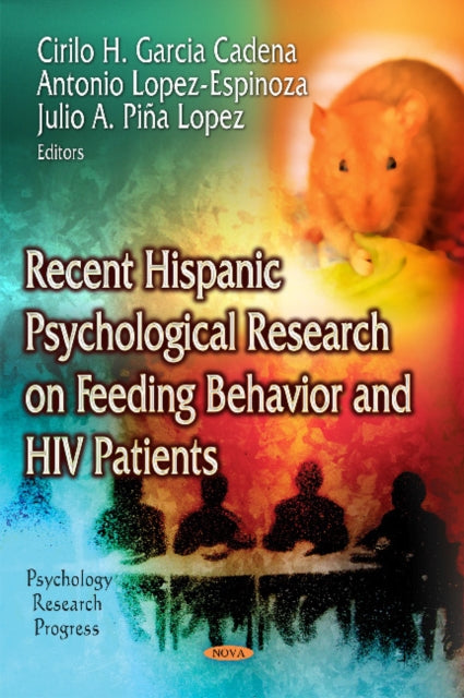 Book cover of: Recent Hispanic Psychological Research on Feeding Behavior & HIV Patients. By: Cirilo H. García Cadena