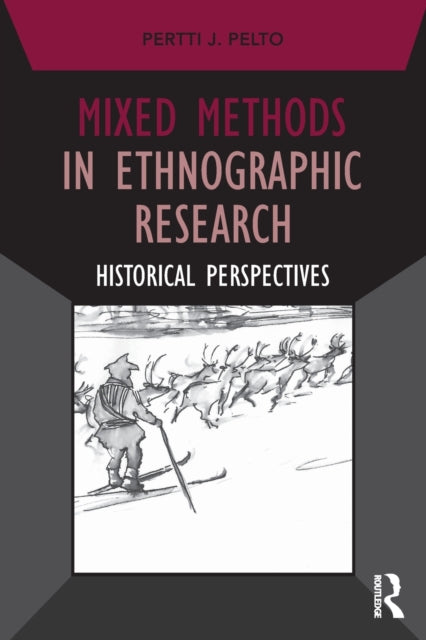 Book cover of: Mixed Methods in Ethnographic Research. By: Bert Pelto