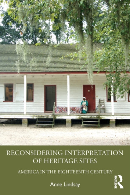 Book cover of: Reconsidering Interpretation of Heritage Sites. By: Anne Lindsay