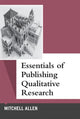 Book cover of: Essentials of Publishing Qualitative Research. By: Mitchell Allen