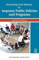 Book cover of: Practicing Oral History to Improve Public Policies and Programs. By: Marella Hoffman