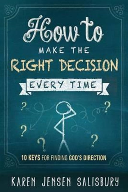 Book cover of: How To Make The Right Decision Every Time. By: Karen Jensen Salisbury